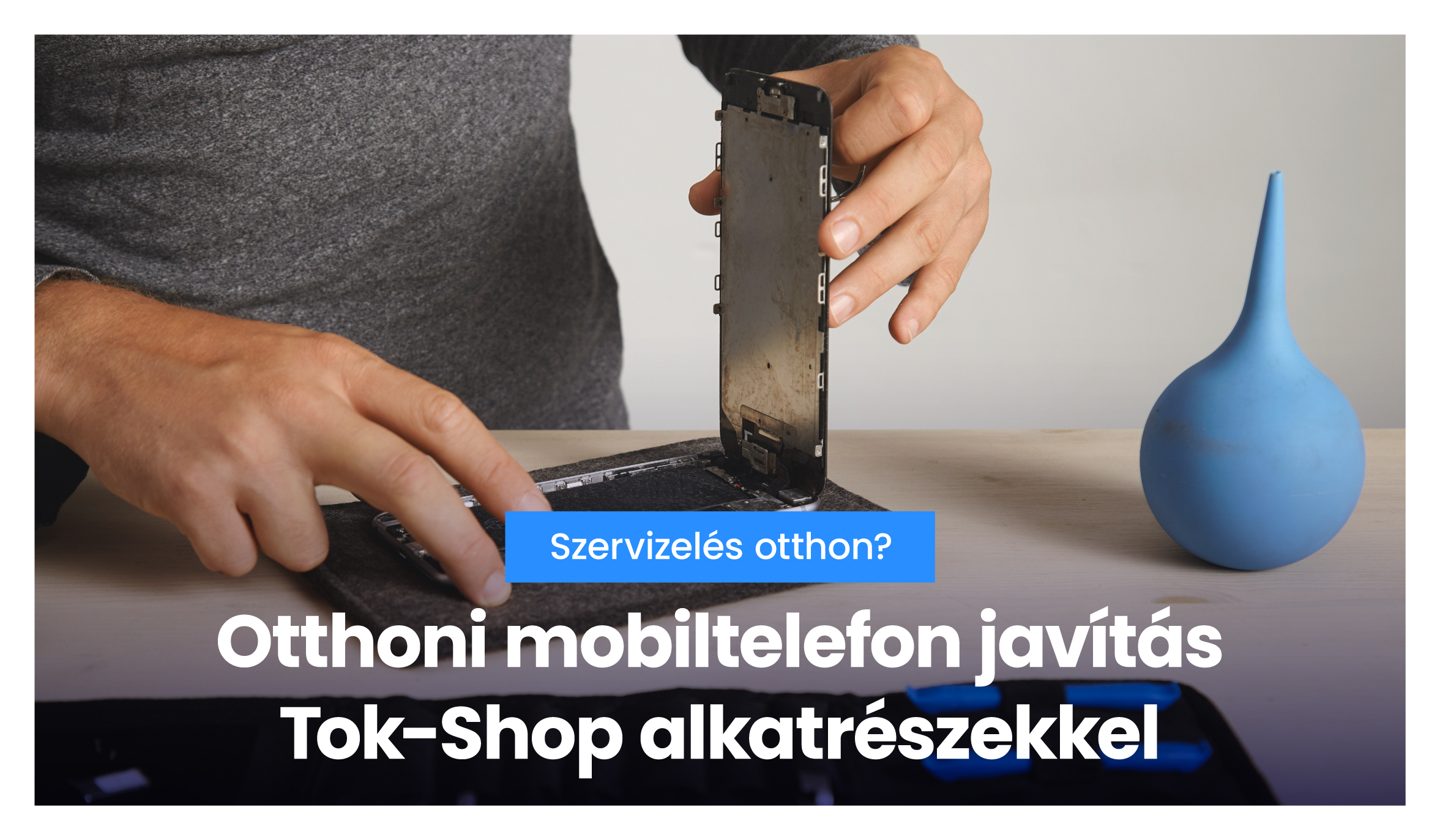 Otthoni mobiltelefon javítás Tokshop alkatrészekkel