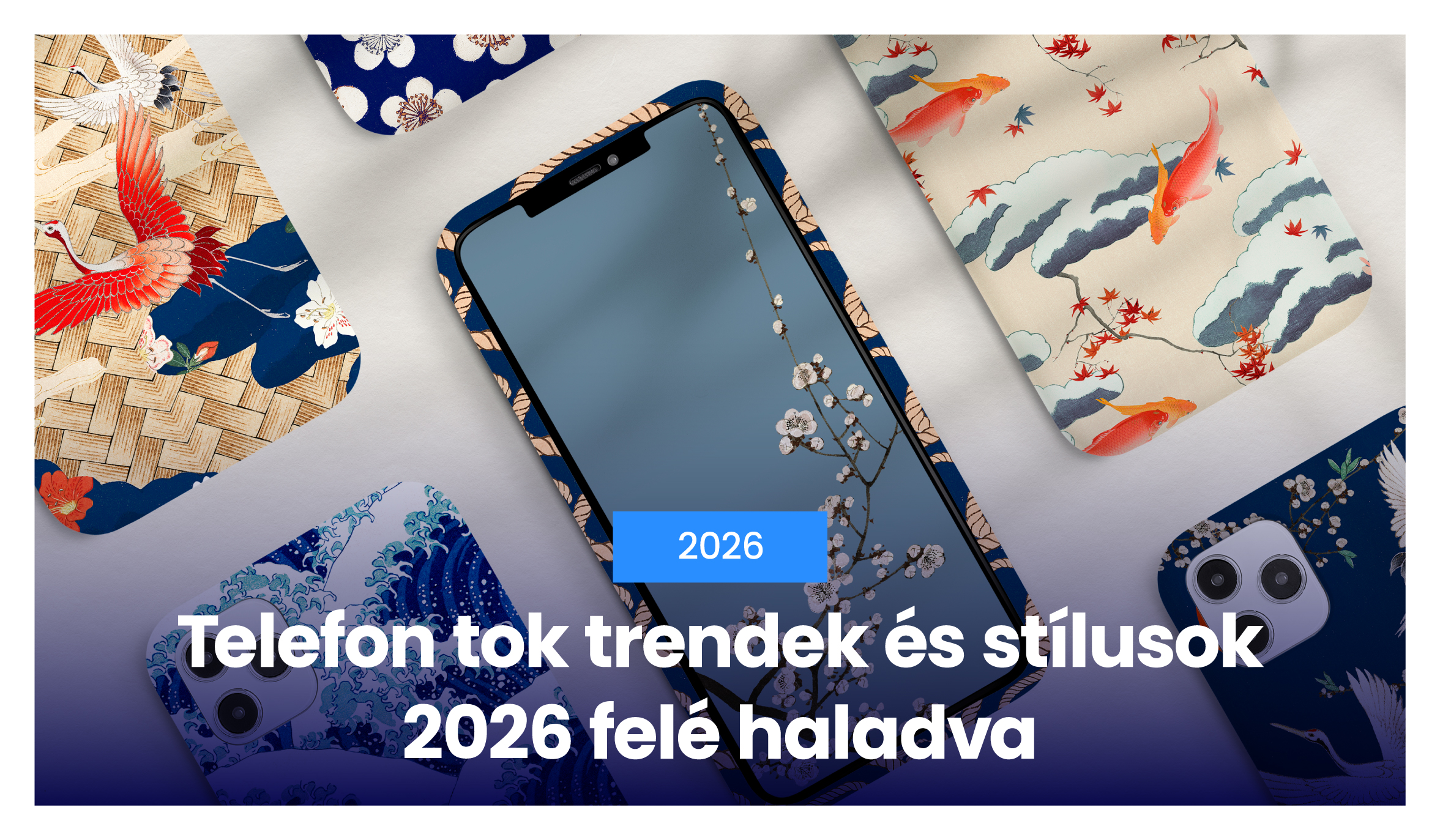 Telefon tok trendek és stílusok 2026 felé haladva