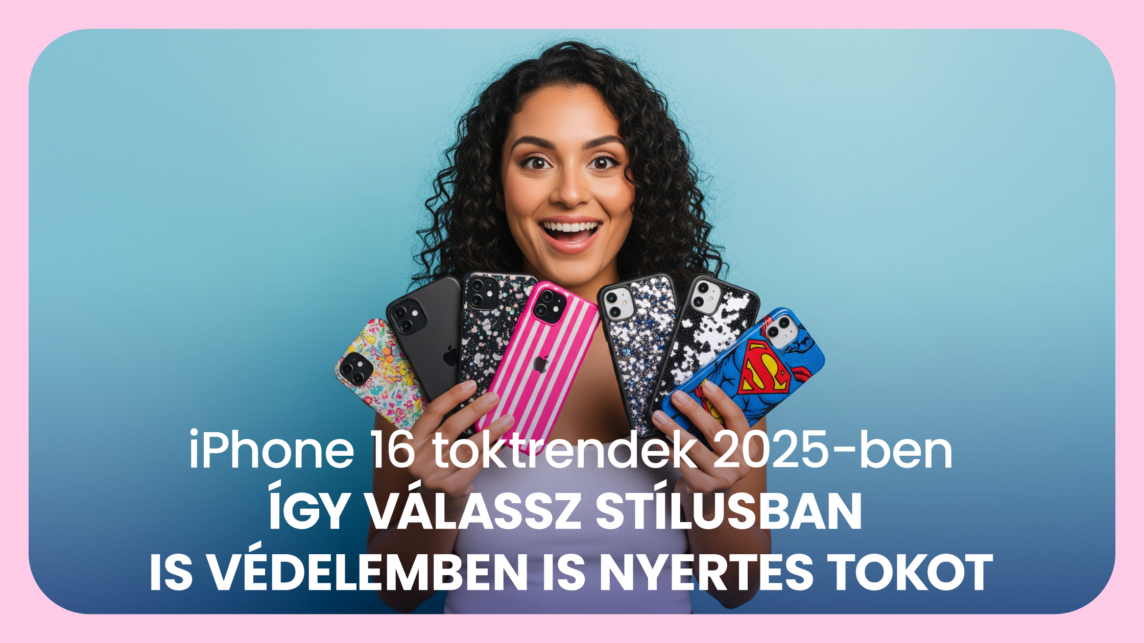 iPhone 16 toktrendek 2025-ben – így válassz stílusban és védelemben is nyertes tokot