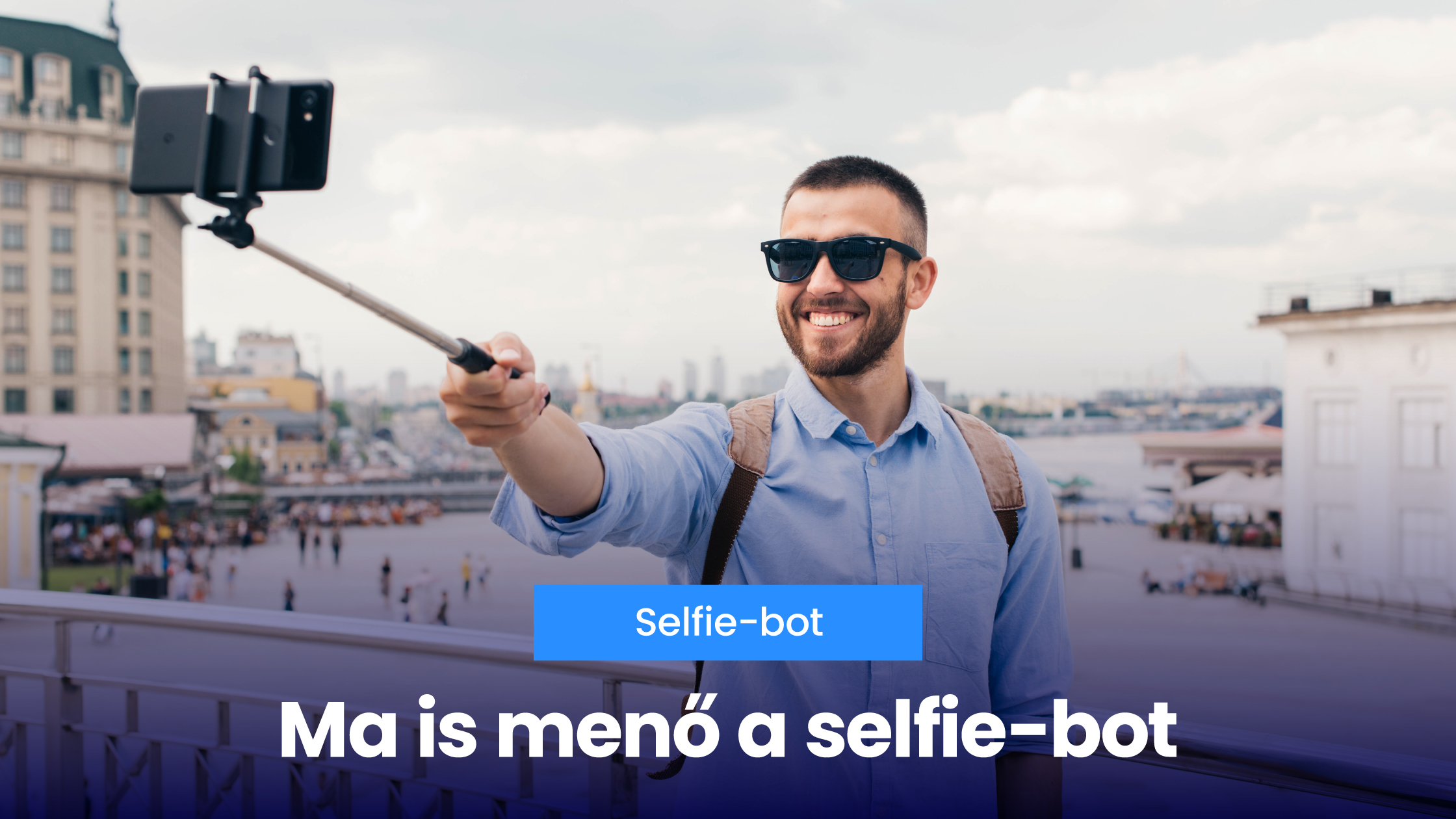 Ma is menő a selfie-bot!