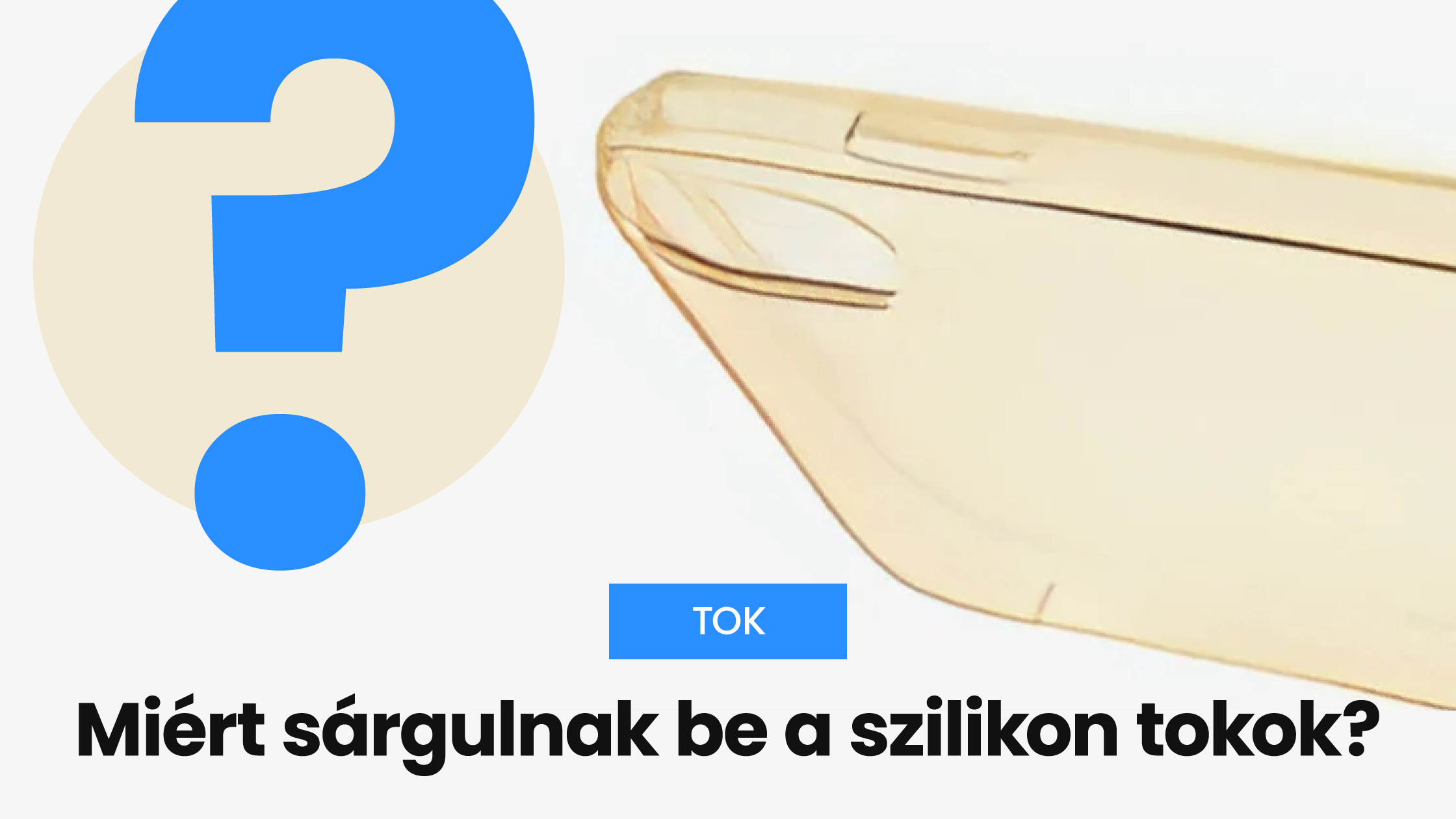 Miért sárgulnak be a szilikon tokok?