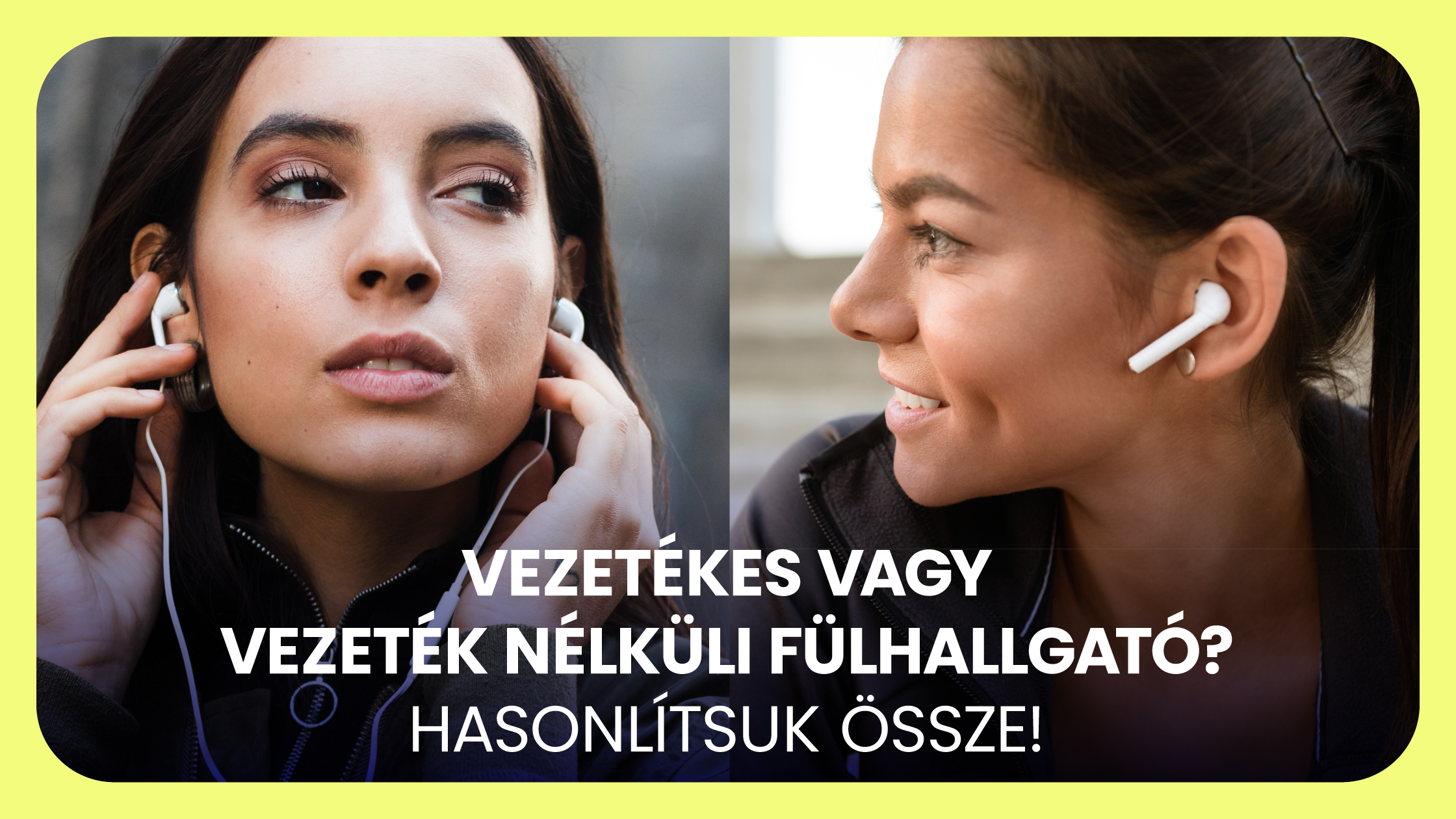 Vezetékes vagy vezeték nélküli fülhallgató? Hasonlítsuk össze!