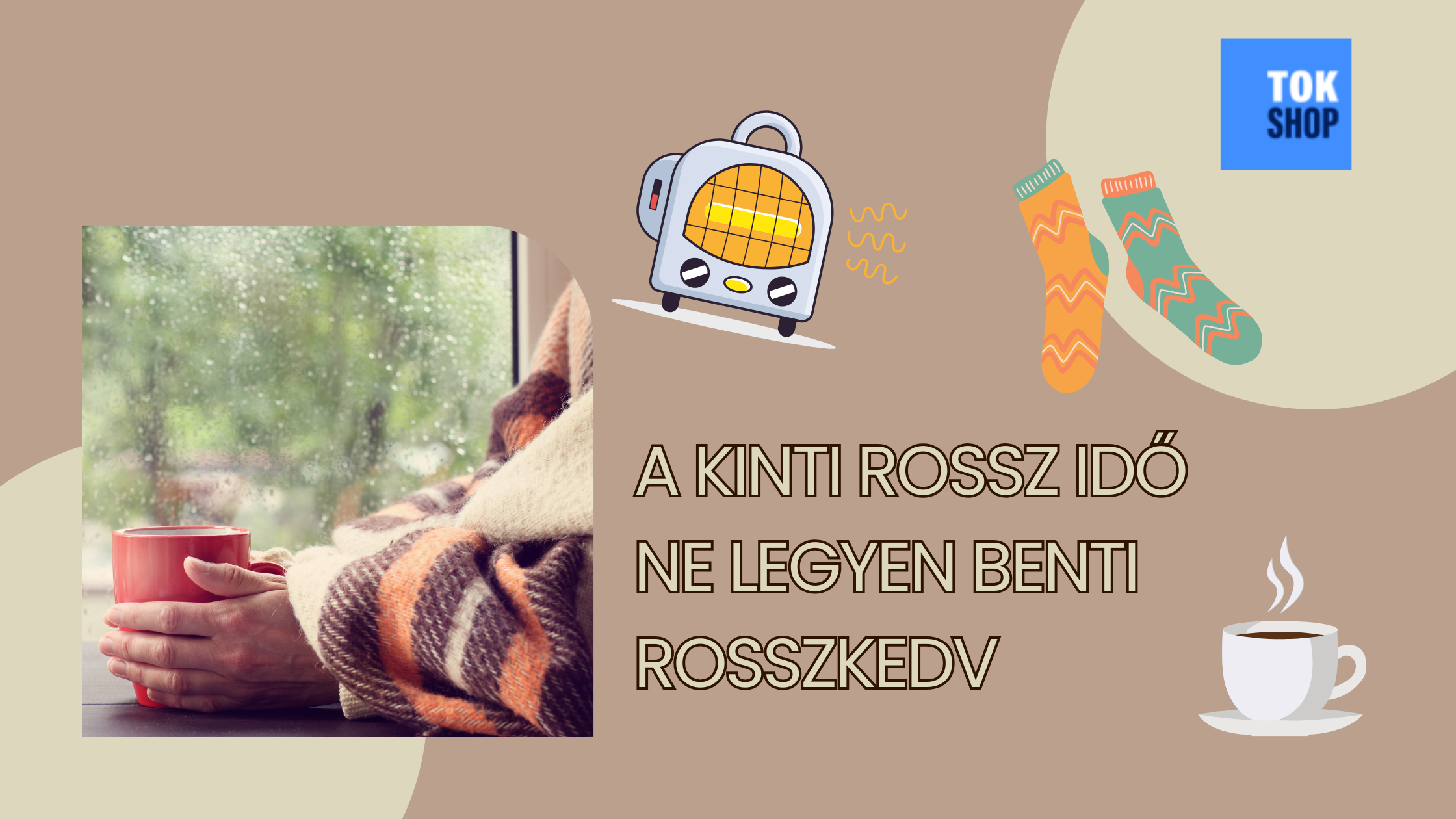 A kinti rossz idő így ne legyen benti rosszkedv